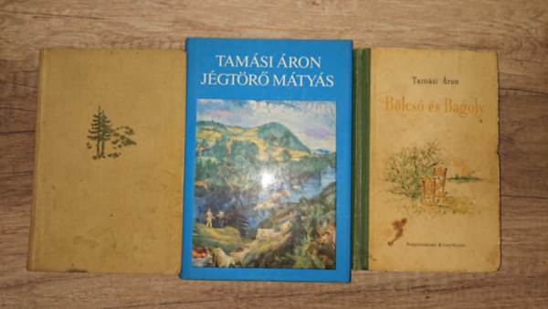 Tam�si �ron - 3 k�tet Tam�si �ront�l: B�lcs� �s Bagoly, J�gt�r� M�ty�s, �bel a rengetegben