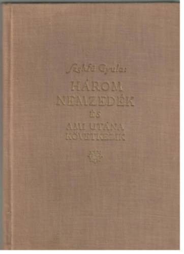 Szekfű Gyula - Három nemzedék és ami utána következik