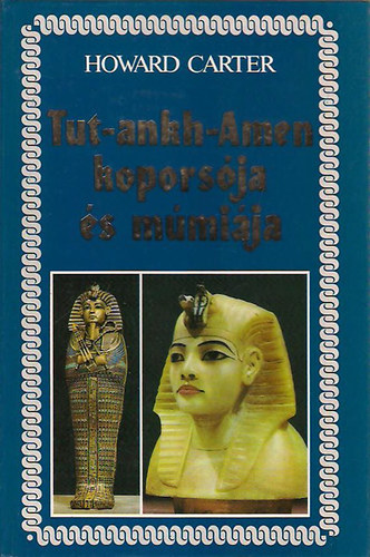 Howard Carter - Tut-Ankh-Amen kopors�ja �s m�mi�ja