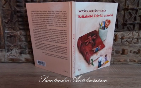 Kovcs Zoltn Vilmos, Zsiga Kristf (szerk.), Kovcs Andrs (ill.), Sernyi Petra (ill.) - Szitakt Dvid, a klt - Meseregny Kovcs Andrs s Sernyi Petra illusztrciival (Sajt kppel!)