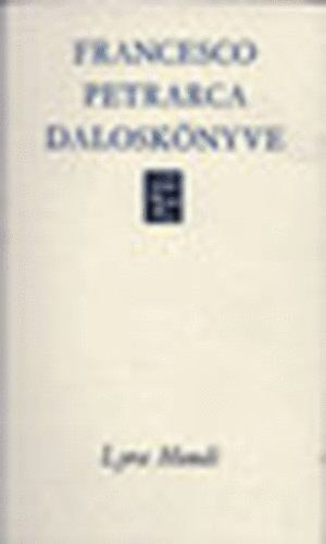 Kardos Tibor (szerk) - Francesco Petrarca dalosk�nyve (Lyra Mundi)