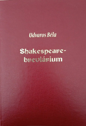 Udvaros Béla - Shakespeare-breviárium