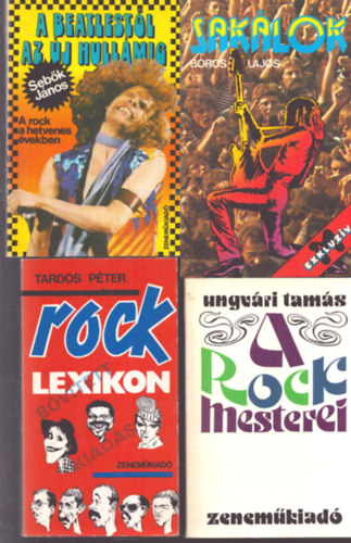 Seb�k J�nos, Tardos P�ter, Boros Lajos, Ungv�ri Tam�s - 4 db rockzenei k�nyv: A Beatlest�l az �j Hull�mig - Rock lexikon - Sak�lok - A rock mesterei