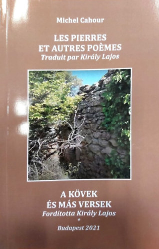 Michel Cahour, Kir�ly Lajos - Les Pierres et Autres Po�mes - A k�vek �s m�s versek