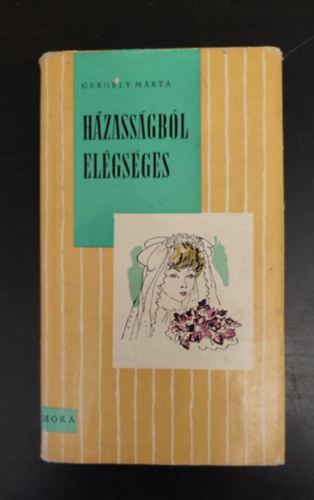 Gergely M�rta, Janikovszky �va (Szerk.), Sz�nyi Gyula (ill.) - H�zass�gb�l el�gs�ges (Cs�kos k�nyvek a 12-16 �ves koroszt�ly sz�m�ra; Sz�nyi Gyula rajzaival) - Egyedi term�kfot�