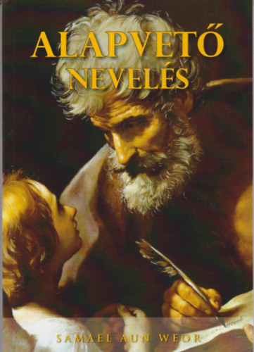 Samael Aun Weor - Alapvető nevelés
