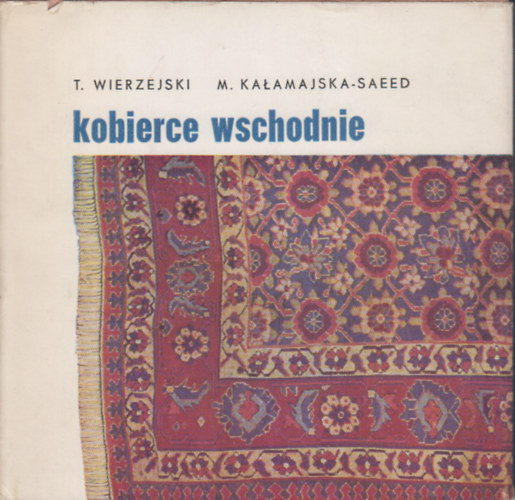T. Wierzejski, M. Kalamajska-Saeed - Kobierce wschodnie