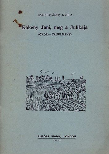 Balogh(snci) Gyula - Kkny Jani, meg a Julikja