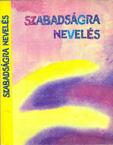 Frans Carlgren - Szabadsgra nevels (Rudolf Steiner pedaggija)