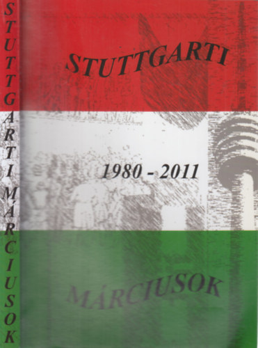 Moln�r Csilla (szerk.) - Stuttgarti m�rciusok 1980-2011.