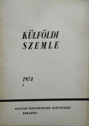 K�lf�ldi Szemle - Szemelv�nyek a k�lf�ldi t�ncm�v�szeti szaksajt�b�l, 1974/1.