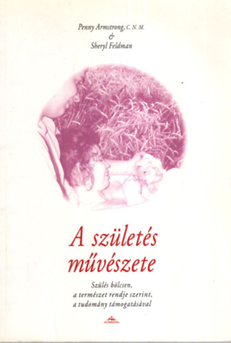 P. Armstrong; S. Feldman - A szlets mvszete - Szls blcsen, a termszet rendje szerint...