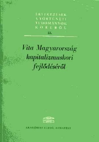 Spira Gyrgy (szerk.) - Vita Magyarorszg kapitalizmuskori fejldsrl