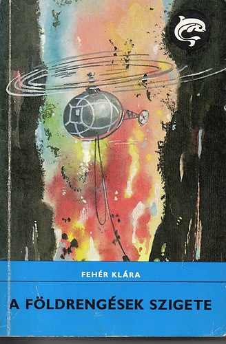 Fehér Klára - A földrengések szigete (Delfin könyvek)