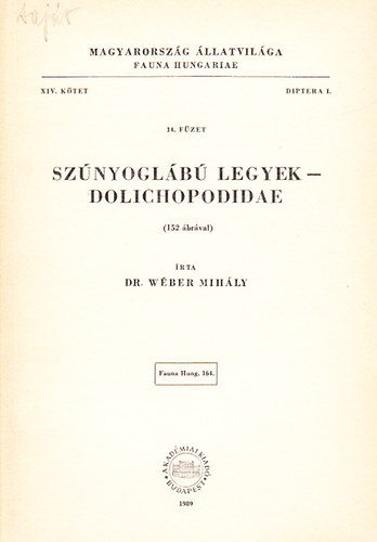 Wéber Mihály dr. - Szúnyoglábú legyek - Dolichopodidae (Magyarország Állatvilága - Fauna Hungariae 164., XIV. kötet, Diptera I., 14. füzet)