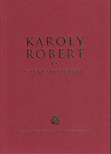 K�roly R�bert �s Sz�kesfeh�rv�r