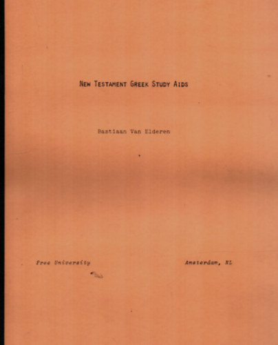 Bastiaan Van Elderen - New Testament Greek Study Aids.