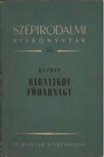 A. I. Kuprin - Ribnyikov fhadnagy s ms elbeszlsek