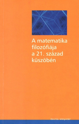 Csaba Ferenc (szerk.) - A matematika filozfija a 21. szzad kszbn