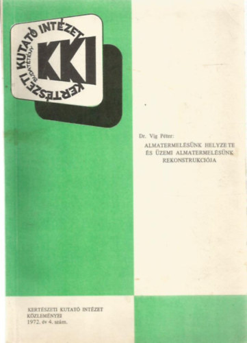 Dr. Vig P�ter - Almatermel�s�nk helyzete �s �zemi almatermel�s�nk rekonstrukci�ja