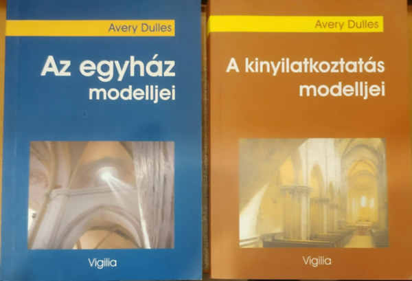 Avery Dulles - 2 db Avery Dulles: Az egyhz modelljei + A kinyilatkoztats modelljei