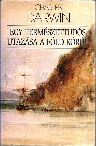 Charles Darwin - Egy természettudós utazása a föld körül