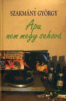 Szakm�ny Gy�rgy - Apu nem megy sehov�