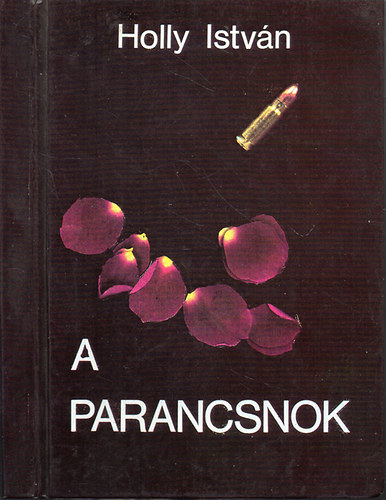 Holly Istv�n - A parancsnok