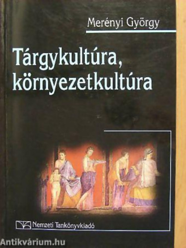 Mernyi Gyrgy - Trgykultra, krnyezetkultra