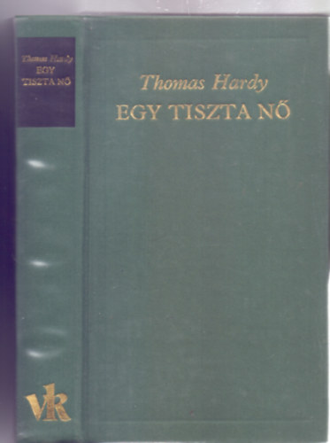 Thomas Hardy - Egy tiszta nő (A Világirodalom Klasszikusai - Új sorozat)
