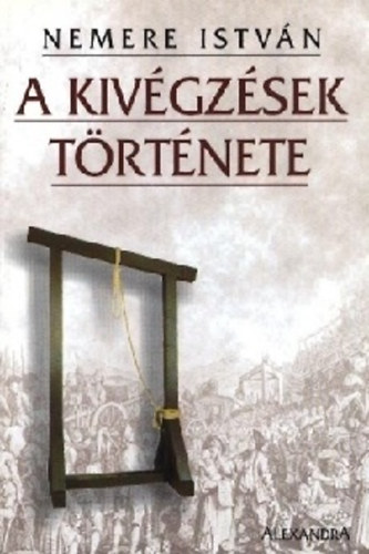 Nemere Istvn - A kivgzsek trtnete