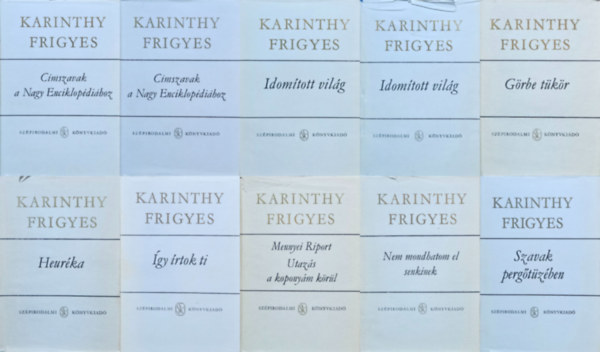 Karinthy Frigyes - 9 db Karinthy Frigyes m (12 ktetben ): Nem mondhatom el senkinek +  Idomtott vilg I-II. + Heurka + gy rtok ti I-II. + Cmszavak I-II. + Grbe tkr + Szavak pergtzben +  Mennyei Riport - Utazs a koponym krl