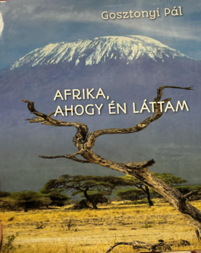 Gosztonyi Pl - Afrika, ahogy n lttam