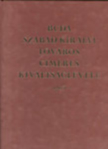 Dr. Cs�ky Imre (szerk.) - Buda szabad kir�lyi f�v�ros c�meres kiv�lts�glevele -1703- (facsimile)