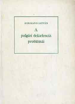 Hermann Istvn - A polgri dekadencia problmi