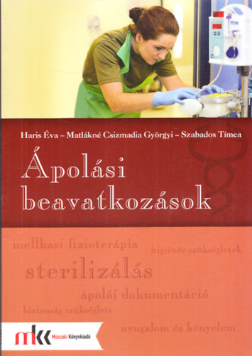Szabados Tímea, Matlákné Csizmadia Györgyi, Haris Éva - Ápolási beavatkozások