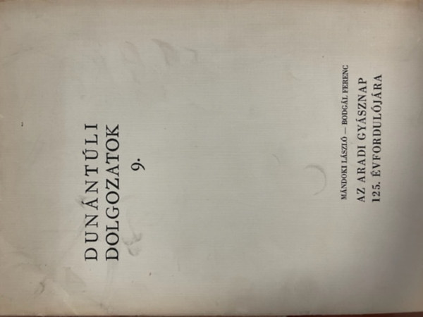 Mándoki László, Boglár Ferenc - Dunántúli dolgozatok - Az aradi gyásznap 125. évfordulójára