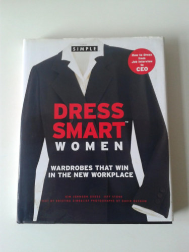 Kim Johnson Gross, Jeff Stone - Dress Smart Women: Wardrobes That Win in the New Workplace