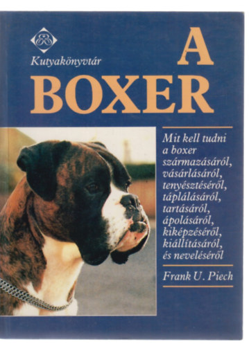 Frank U. Piech - A boxer (kutyakönyvtár)