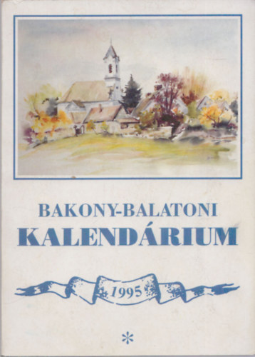 Varga Bla (szerk.) - Bakony-balatoni kalendrium 1995