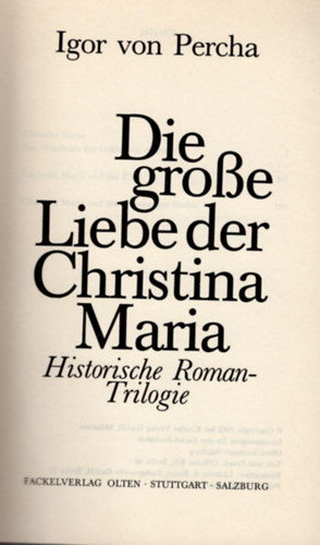 Igor von Percha - Die  Grosse Liebe der Christina Maria- Historische Roma-Trilogie