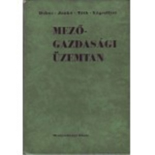 Dr.Dobos Károly-Dr.Jankó József-Dr.Tóth Mihály - Mezőgazdasági Üzemtan