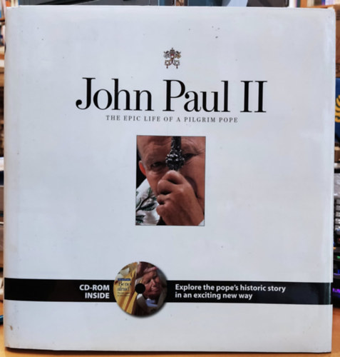 Pope John Paul II., Jos Mor, Charles Leroux, Steve Kloehn - John Paul II: The Epic Life of a Pilgrim Pope (Chicago Tribune) + CD Rom