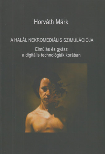 Horv�th M�rk - A hal�l nekromedi�lis szimul�ci�ja
