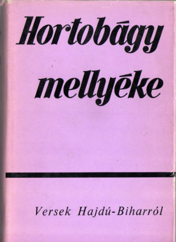 Bernyi Jzsef (szerk.) - Hortobgy mellyke-Versek Hajd-Biharrl
