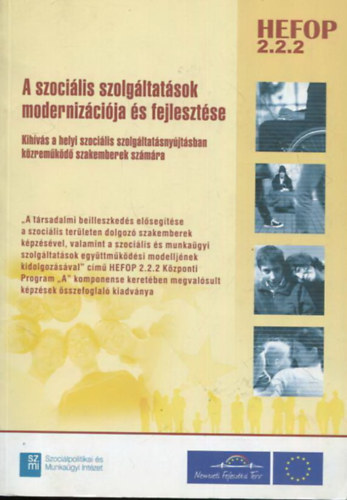 A szocilis szolgltatsok modernizcija s fejlesztse - Kihvs a helyi szocilis szolgltatsnyjtsban kzremkd szakemberek szmra