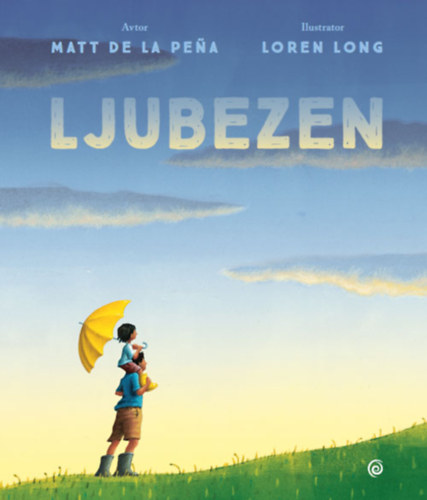 Loren Long, Matt de la Pena - Ljubezen (Szerelem) SZLOVN NYELVEN