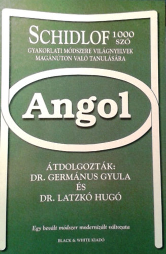 Germanus Gyula dr (tdolg.); Latzk Hug dr. (tdolg.); Schidlof B. dr. - Schidlof gyakorlati mdszere az angol nyelvnek 1000 sz segtsgvel magnuton val megtanulsra