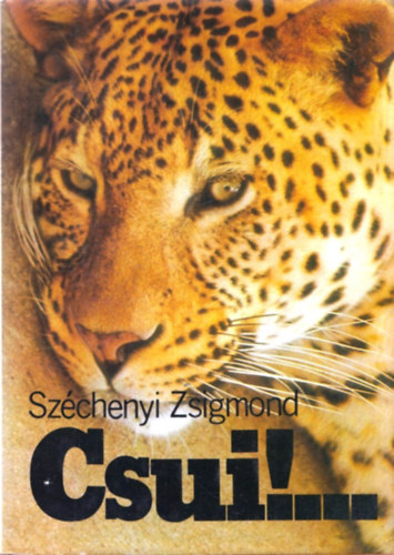 Szchenyi Zsigmond - Csui!...