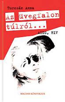 Turcs�n Anna - Az �vegfalon t�lr�l... - AIDS, HIV